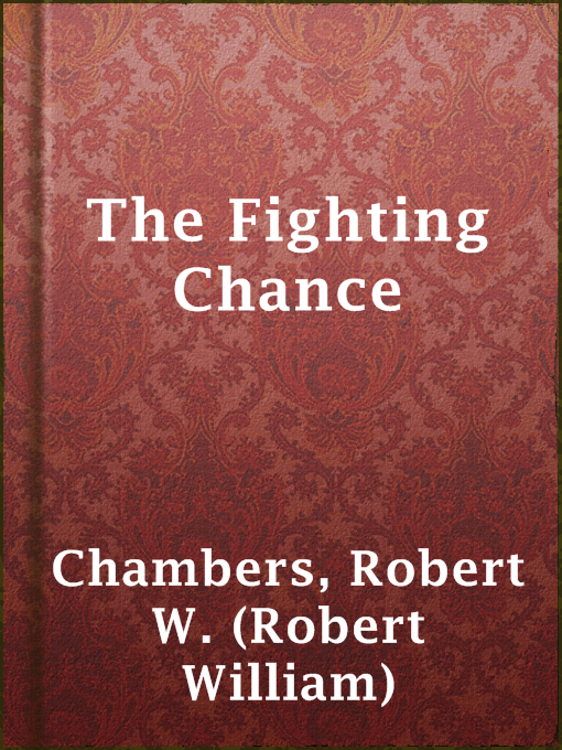 Title details for The Fighting Chance by Robert W. (Robert William) Chambers - Wait list